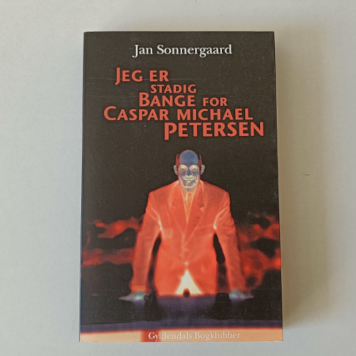 Jan Sonnergaard: Jeg er stadig bange for Caspar Michael Petersen, 10,00 kr.
