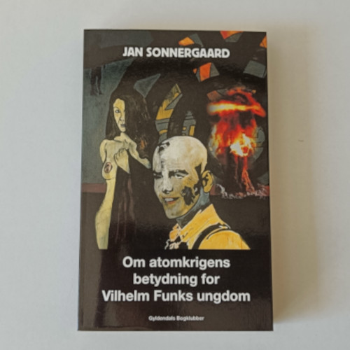 Jan Sonnergaard: Om atomkrigens betydning for William Funks ungdom, 10,00 kr.